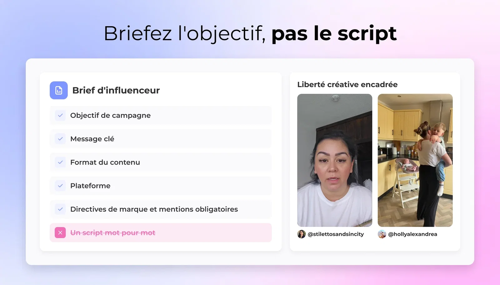Briefez l'objectif, pas le script